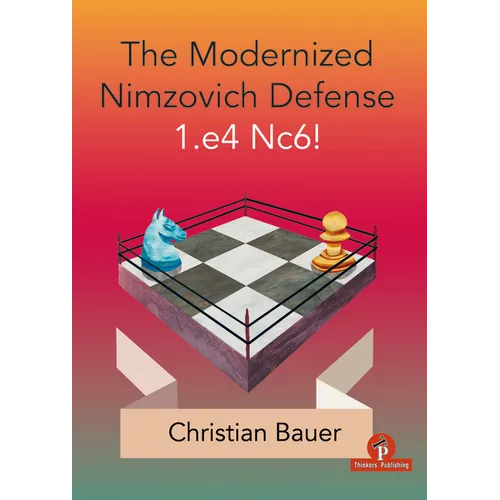 The Modernized Nimzovich Defense 1.E4 Nc6! - Paperback
