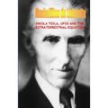 Nikola Tesla, UFOs and the Extraterrestrial Equation - Paperback