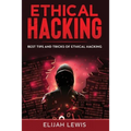 Ethical Hacking: Best Tips and Tricks of Ethical Hacking - Paperback