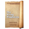 The Hiring Prophecies: Psychology behind Recruiting Successful Employees: A milewalk Business Book - Paperback