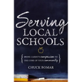 The Serving Local Schools: Bring Christ's Compassion to the Core of Your Community - Paperback