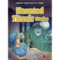 Haunted Titanic Stories - Library Binding