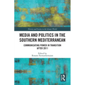 Media and Politics in the Southern Mediterranean: Communicating Power in Transition after 2011 - Paperback