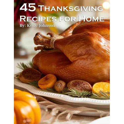 45 Thanksgiving Recipes for Home - Paperback