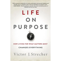 Life on Purpose: How Living for What Matters Most Changes Everything - Hardcover