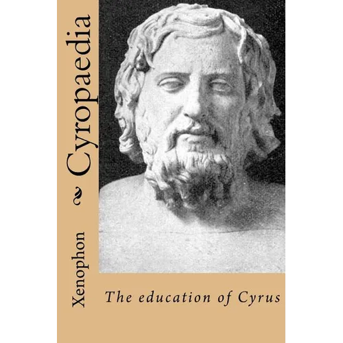 Cyropaedia: The education of Cyrus - Paperback