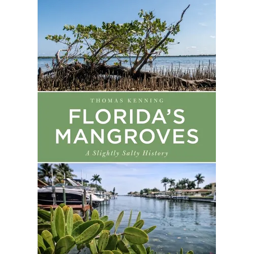 Florida's Mangroves: A Slightly Salty History - Paperback