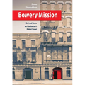 Bowery Mission: Grit and Grace on Manhattan's Oldest Street - Hardcover
