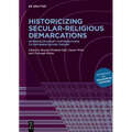 Historicizing Secular-Religious Demarcations: Interdisciplinary Contributions to Differentiation Theory. Sonderband Der Zeitschrift Für Soziologie - Hardcover