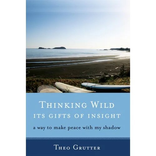 Thinking Wild, the Gifts of Insight: A Way to Make Peace with My Shadow - Paperback