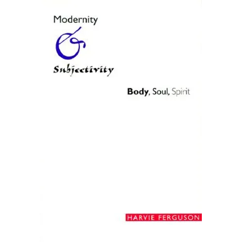 Modernity and Subjectivity: Body, Soul, Spirit - Paperback