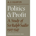 Politics and Profit: A Study of Sir Ralph Sadler 1507 1547 - Paperback