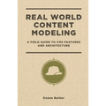 Real World Content Modeling: A Field Guide to CMS Features and Architecture - Paperback