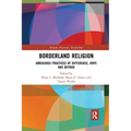 Borderland Religion: Ambiguous practices of difference, hope and beyond - Paperback