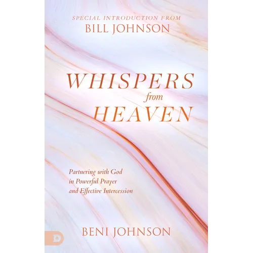 Whispers from Heaven: Partnering with God in Powerful Prayer and Effective Intercession - Hardcover