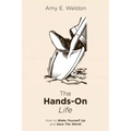 The Hands-On Life: How to Wake Yourself Up and Save the World - Paperback