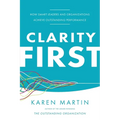 Clarity First: How Smart Leaders and Organizations Achieve Outstanding Performance - Paperback