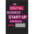 The Digital Business Start-Up Workbook: The Ultimate Step-By-Step Guide to Succeeding Online from Start-Up to Exit - Paperback