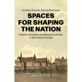 Spaces for Shaping the Nation: National Museums and National Galleries in Nineteenth-Century Europe - Paperback