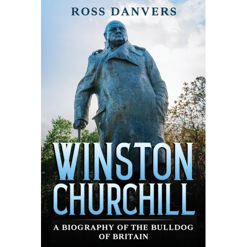 Winston Churchill: A Biography of the Bulldog of Britain - Paperback