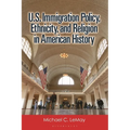 U.S. Immigration Policy, Ethnicity, and Religion in American History - Paperback