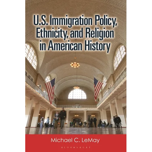 U.S. Immigration Policy, Ethnicity, and Religion in American History - Paperback