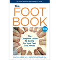 The Foot Book: The Complete Guide to Caring for Your Feet and Ankles - Paperback