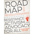 Road Map for Revolutionaries: Resistance, Activism, and Advocacy for All - Paperback
