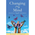 Changing My Mind: Reinventing Myself In Retirement - Paperback