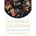 The Cosmic Calendar: Using Astrology to Get in Sync with Your Best Life - Paperback