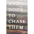 And Dogs to Chase Them - Paperback