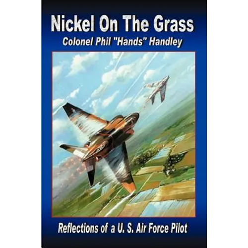 Nickel On The Grass: Reflections of a U.S. Air Force Pilot - Paperback