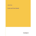 Corals and Coral Islands - Paperback