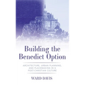 Building the Benedict Option - Hardcover