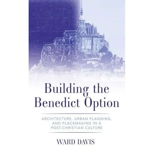 Building the Benedict Option - Hardcover