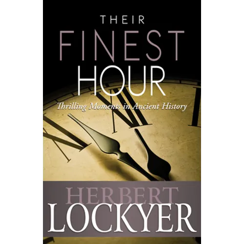 Their Finest Hour: Thrilling Moments in Ancient History - Paperback