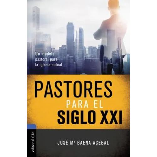 La Pastores Para El Siglo XXI: Un Modelo Pastoral Para La Iglesia Actual - Paperback