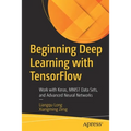 Beginning Deep Learning with Tensorflow: Work with Keras, Mnist Data Sets, and Advanced Neural Networks - Paperback