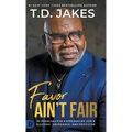 Favor Ain't Fair: 90 Promises for Experiencing God's Blessing, Abundance, and Provision - Hardcover