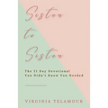 Sister to Sister: The 21 Day Devotional You Didn't Know You Needed - Paperback