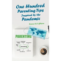 One Hundred Parenting Tips Inspired by the Pandemic - Hardcover