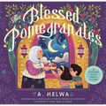The Blessed Pomegranates: A Ramadan Story about Giving - Hardcover