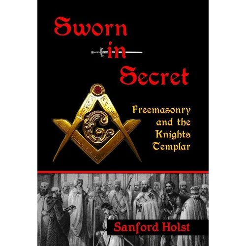 Sworn in Secret: Freemasonry and the Knights Templar - Hardcover