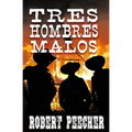 Tres Hombres Malos: A Western Frontier Adventure - Paperback