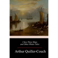 I Saw Three Ships and Other Winter Tales - Paperback