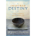 Inspired Destiny: Living a Fulfilling and Purposeful Life - Paperback
