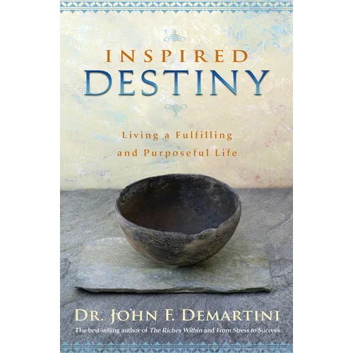 Inspired Destiny: Living a Fulfilling and Purposeful Life - Paperback