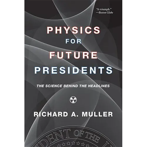 Physics for Future Presidents: The Science Behind the Headlines - Paperback