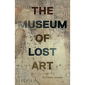 The Museum of Lost Art - Hardcover