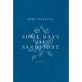 Some Days Are Sandstone - Hardcover